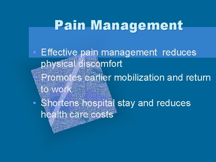 Pain Management • Effective pain management reduces physical discomfort • Promotes earlier mobilization and