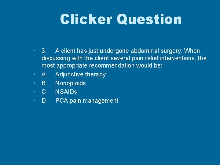 Clicker Question • 3. A client has just undergone abdominal surgery. When discussing with