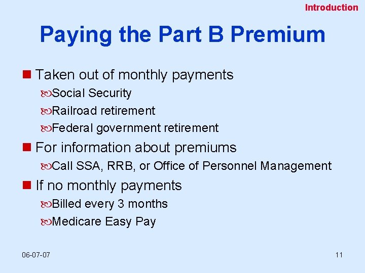 Introduction Paying the Part B Premium n Taken out of monthly payments Social Security