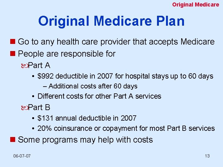 Original Medicare Plan n Go to any health care provider that accepts Medicare n