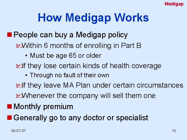 Medigap How Medigap Works n People can buy a Medigap policy Within 6 months