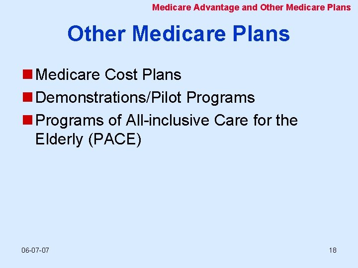 Medicare Advantage and Other Medicare Plans n Medicare Cost Plans n Demonstrations/Pilot Programs n