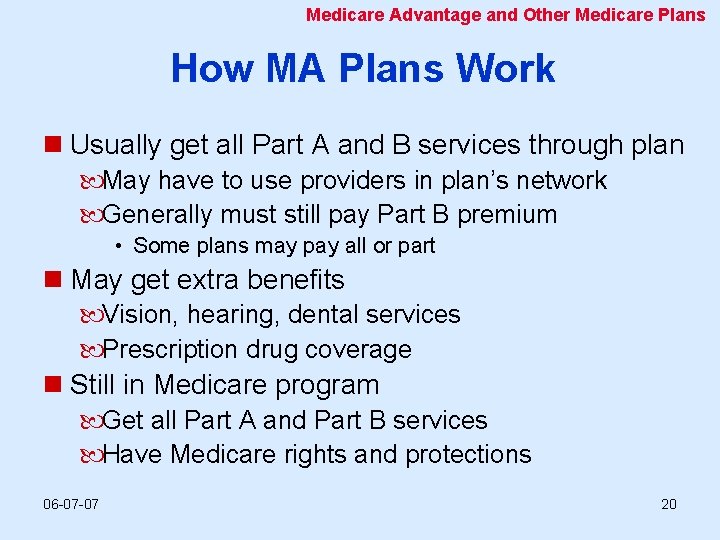 Medicare Advantage and Other Medicare Plans How MA Plans Work n Usually get all