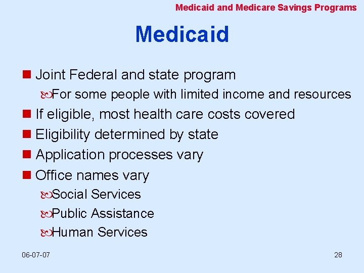 Medicaid and Medicare Savings Programs Medicaid n Joint Federal and state program For some