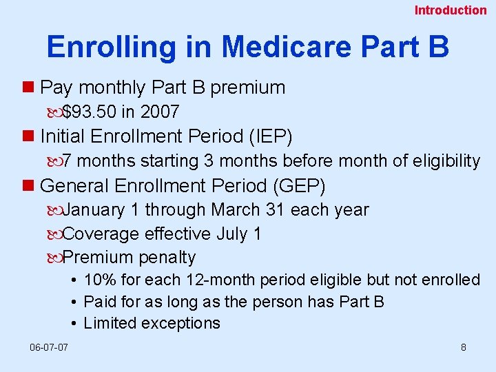 Introduction Enrolling in Medicare Part B n Pay monthly Part B premium $93. 50