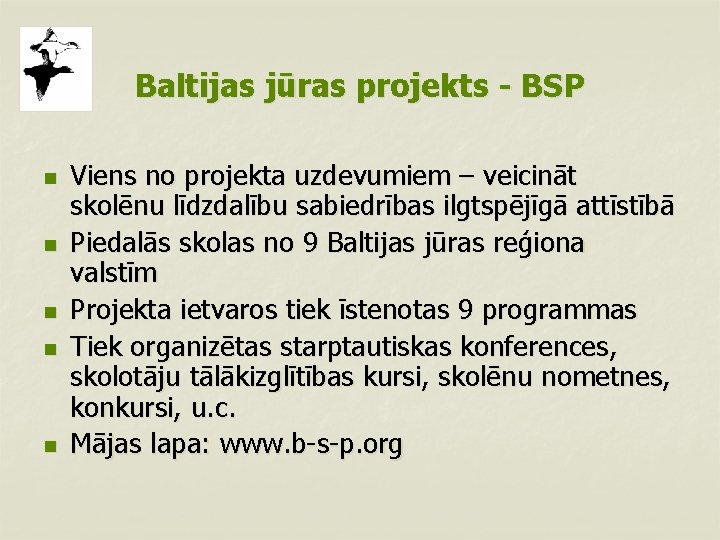 Baltijas jūras projekts - BSP n n n Viens no projekta uzdevumiem – veicināt