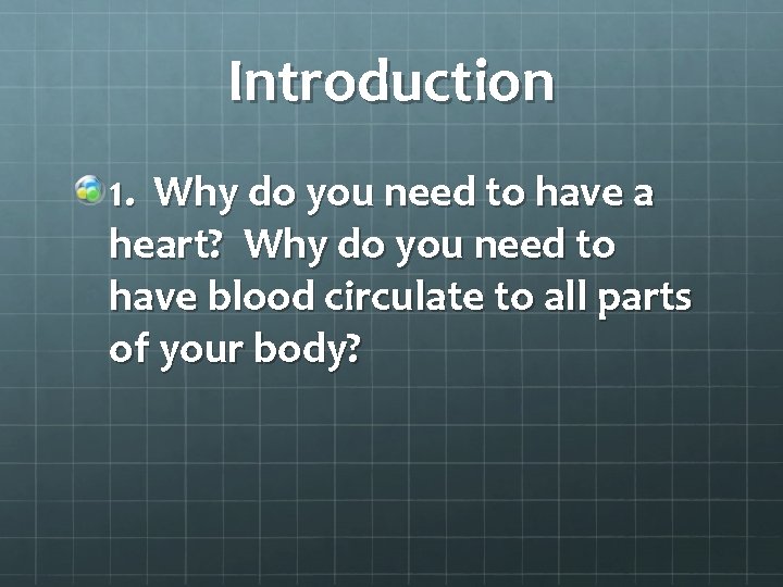 Introduction 1. Why do you need to have a heart? Why do you need