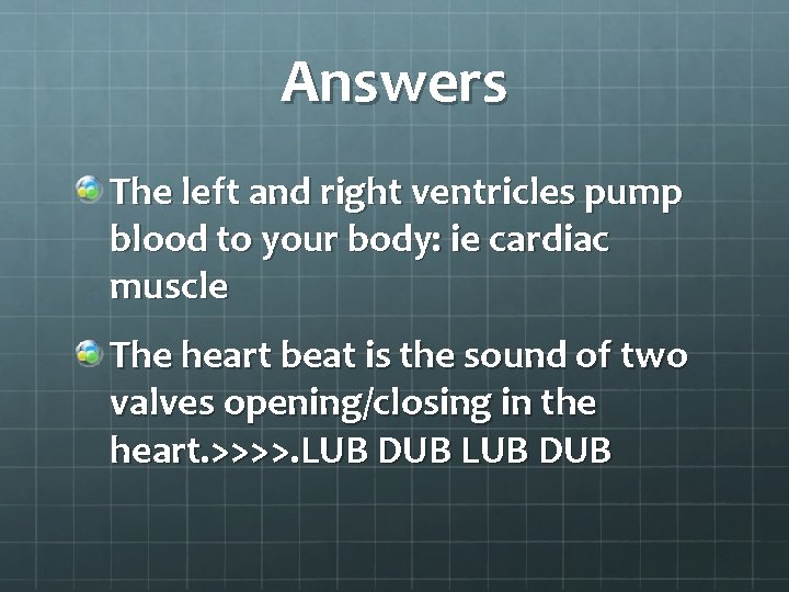 Answers The left and right ventricles pump blood to your body: ie cardiac muscle