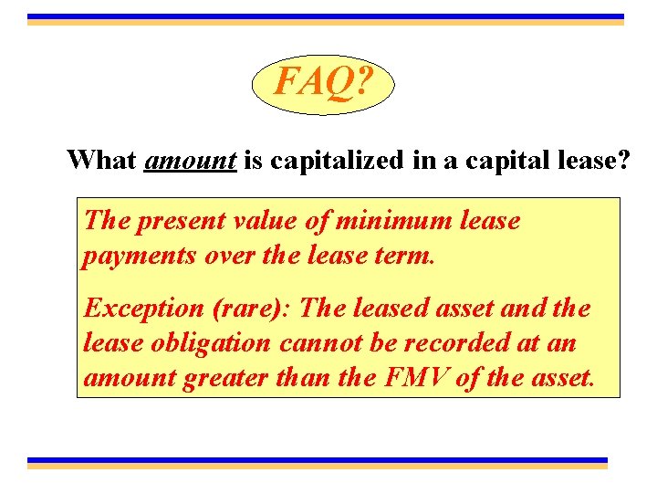 FAQ? What amount is capitalized in a capital lease? The present value of minimum