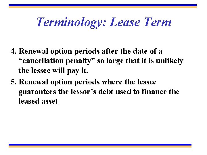 Terminology: Lease Term 4. Renewal option periods after the date of a “cancellation penalty”