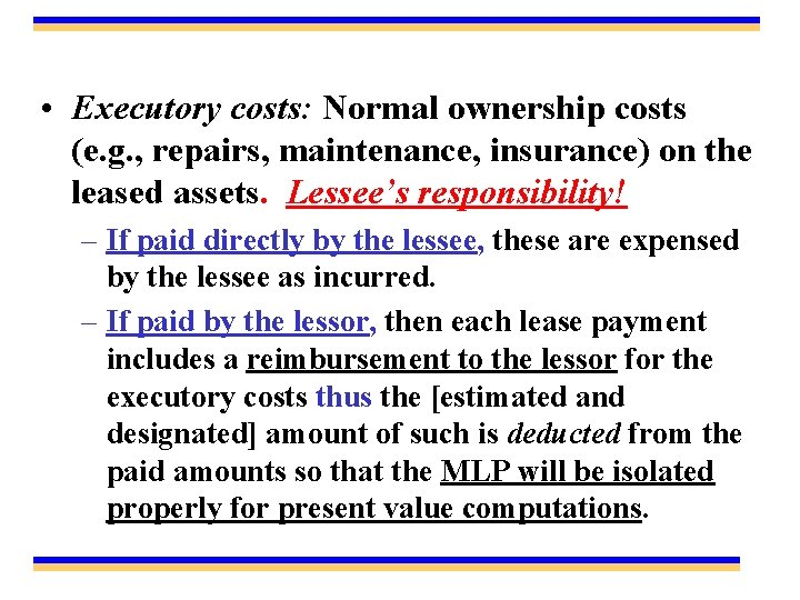  • Executory costs: Normal ownership costs (e. g. , repairs, maintenance, insurance) on