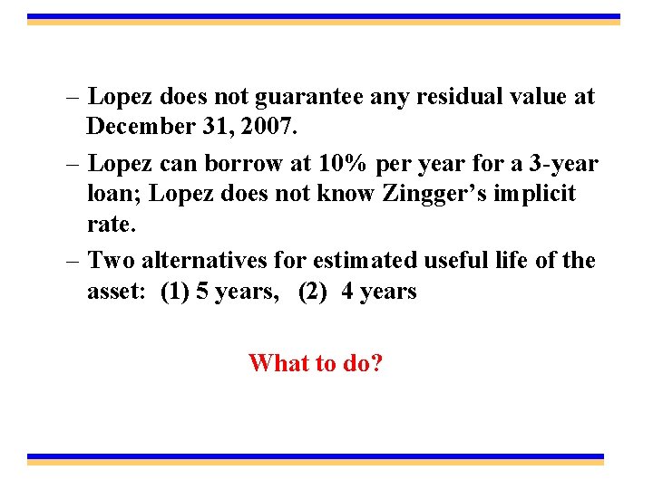 – Lopez does not guarantee any residual value at December 31, 2007. – Lopez
