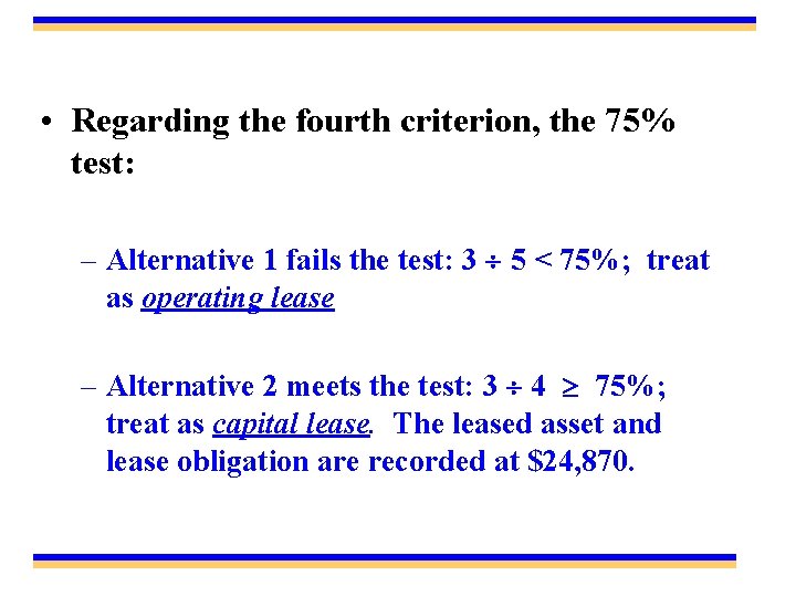  • Regarding the fourth criterion, the 75% test: – Alternative 1 fails the