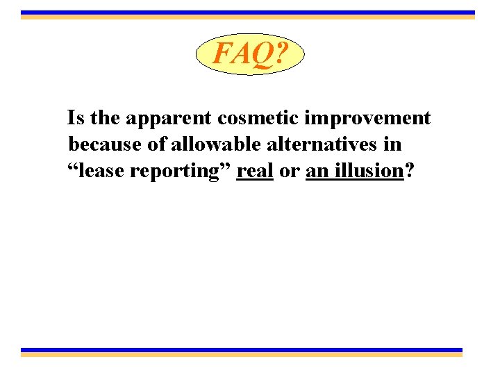 FAQ? Is the apparent cosmetic improvement because of allowable alternatives in “lease reporting” real