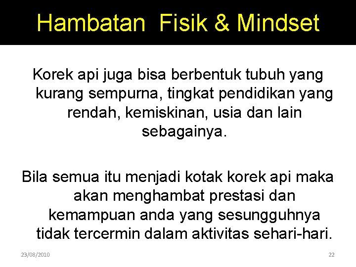 Hambatan Fisik & Mindset Korek api juga bisa berbentuk tubuh yang kurang sempurna, tingkat