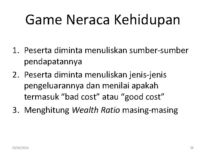 Game Neraca Kehidupan 1. Peserta diminta menuliskan sumber-sumber pendapatannya 2. Peserta diminta menuliskan jenis-jenis