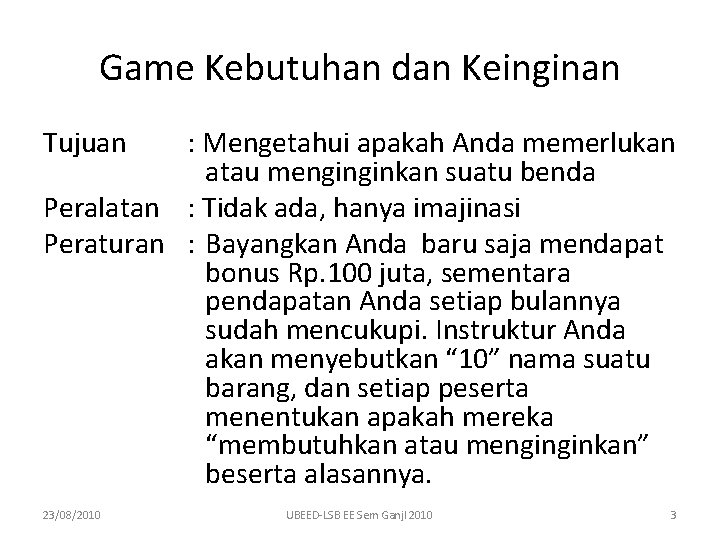 Game Kebutuhan dan Keinginan Tujuan : Mengetahui apakah Anda memerlukan atau menginginkan suatu benda