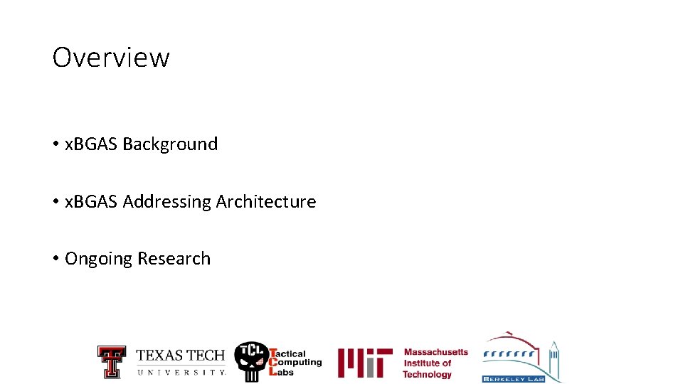 Overview • x. BGAS Background • x. BGAS Addressing Architecture • Ongoing Research 