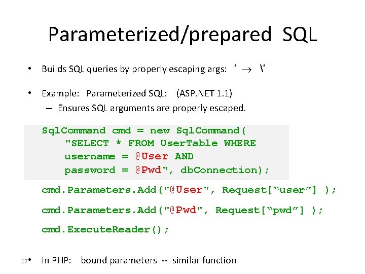 Parameterized/prepared SQL • Builds SQL queries by properly escaping args: ′ ′ • Example: