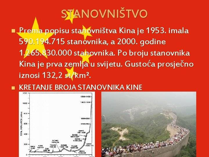 STANOVNIŠTVO n Prema popisu stanovništva Kina je 1953. imala 590. 194. 715 stanovnika, a