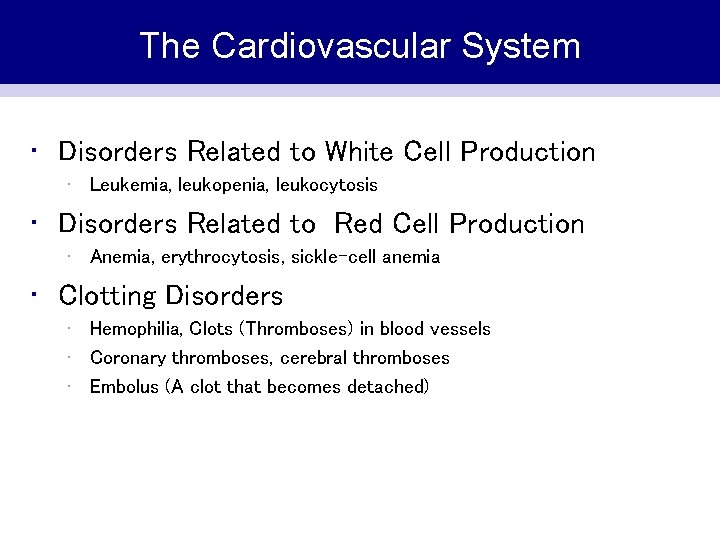 The Cardiovascular System • Disorders Related to White Cell Production • Leukemia, leukopenia, leukocytosis