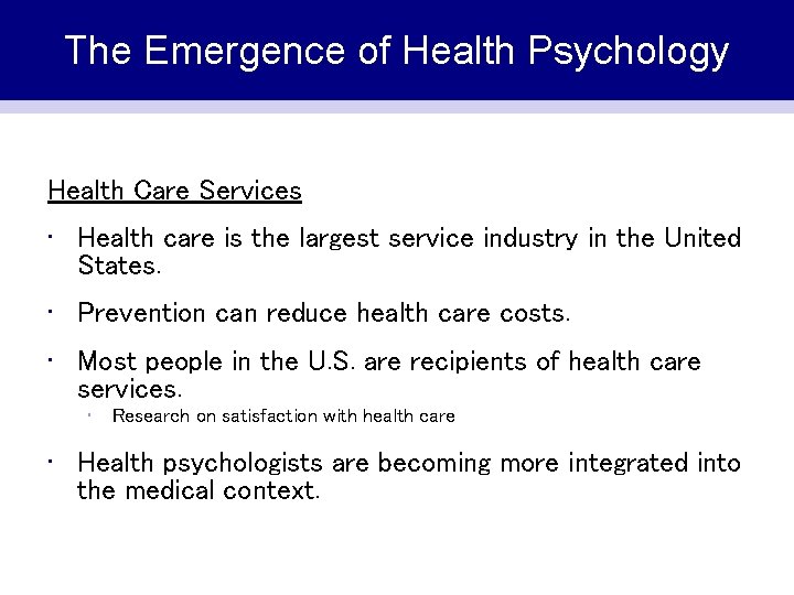 The Emergence of Health Psychology Health Care Services • Health care is the largest