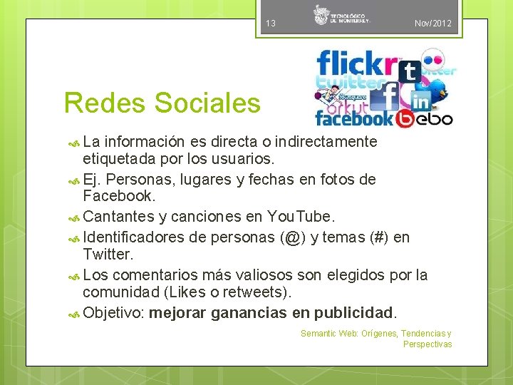 13 Nov/2012 Redes Sociales La información es directa o indirectamente etiquetada por los usuarios.