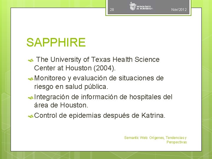 28 Nov/2012 SAPPHIRE The University of Texas Health Science Center at Houston (2004). Monitoreo