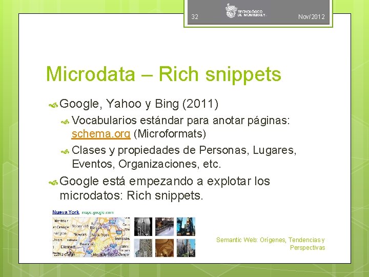32 Nov/2012 Microdata – Rich snippets Google, Yahoo y Bing (2011) Vocabularios estándar para