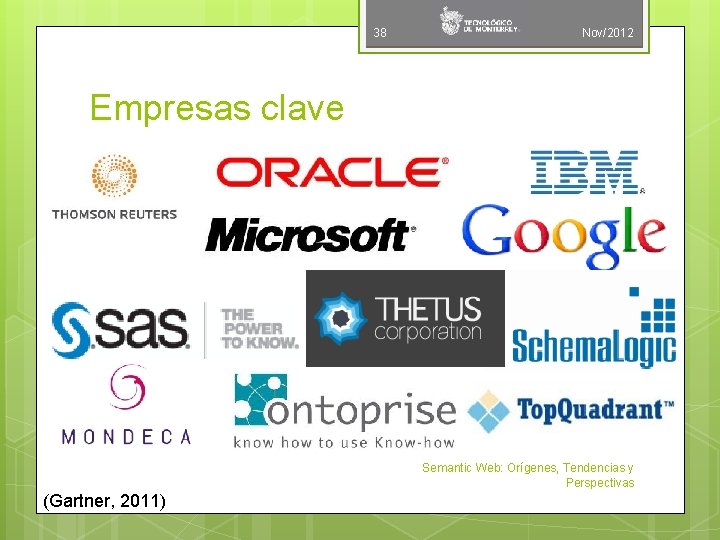 38 Nov/2012 Empresas clave Semantic Web: Orígenes, Tendencias y Perspectivas (Gartner, 2011) 