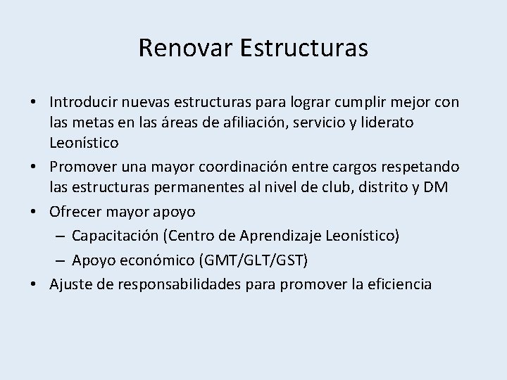 Renovar Estructuras • Introducir nuevas estructuras para lograr cumplir mejor con las metas en