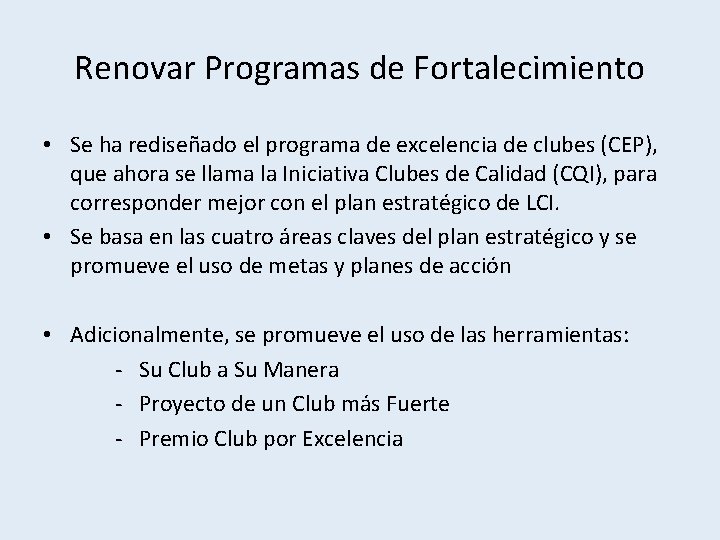 Renovar Programas de Fortalecimiento • Se ha rediseñado el programa de excelencia de clubes