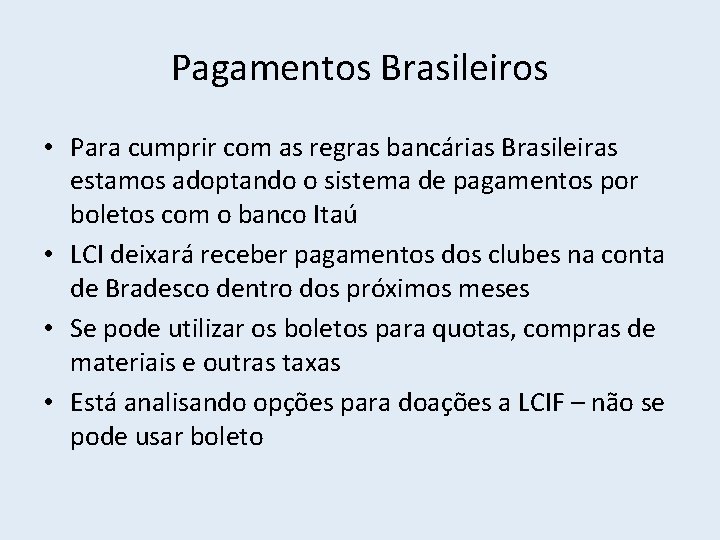 Pagamentos Brasileiros • Para cumprir com as regras bancárias Brasileiras estamos adoptando o sistema