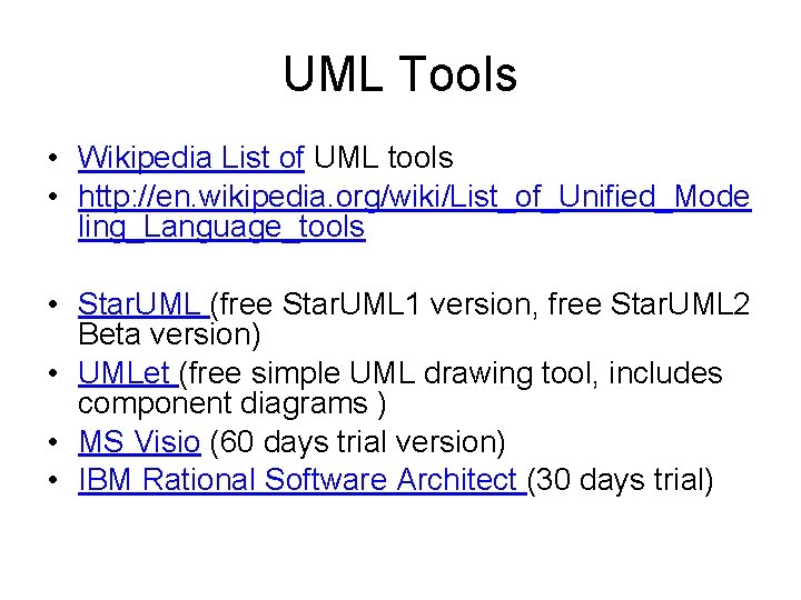 UML Tools • Wikipedia List of UML tools • http: //en. wikipedia. org/wiki/List_of_Unified_Mode ling_Language_tools