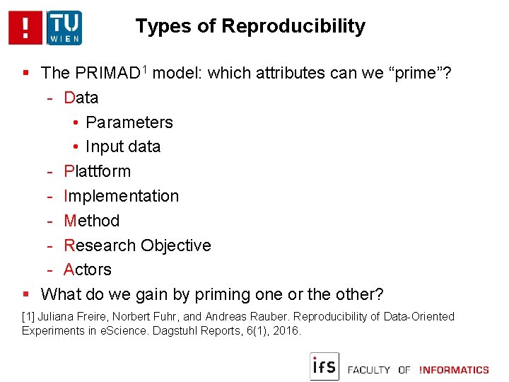 Types of Reproducibility The PRIMAD 1 model: which attributes can we “prime”? - Data