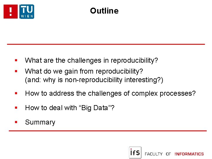 Outline What are the challenges in reproducibility? What do we gain from reproducibility? (and: