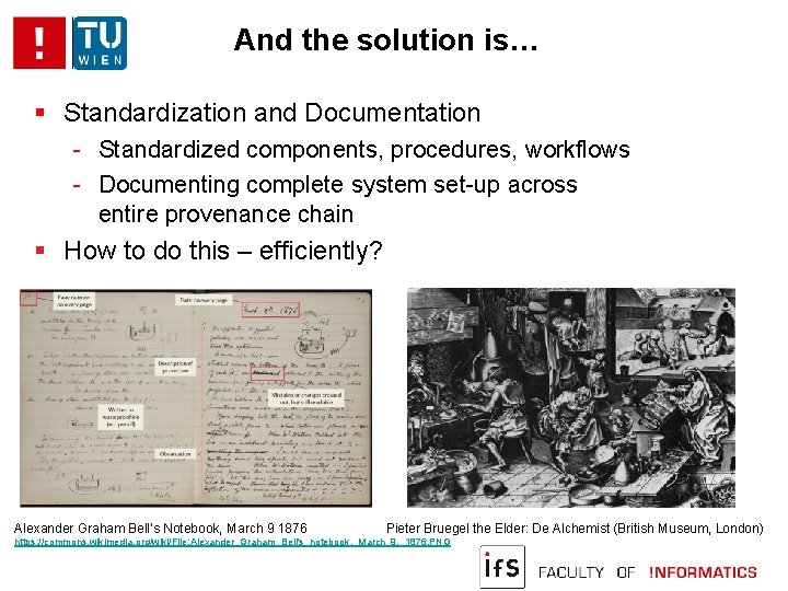 And the solution is… Standardization and Documentation - Standardized components, procedures, workflows - Documenting