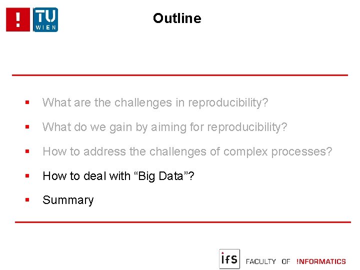 Outline What are the challenges in reproducibility? What do we gain by aiming for
