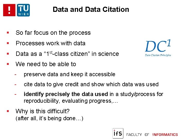 Data and Data Citation So far focus on the process Processes work with data