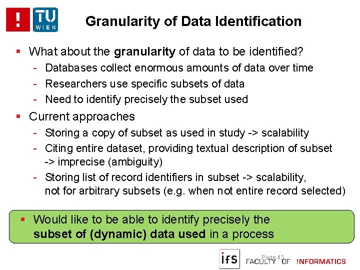 Granularity of Data Identification What about the granularity of data to be identified? -