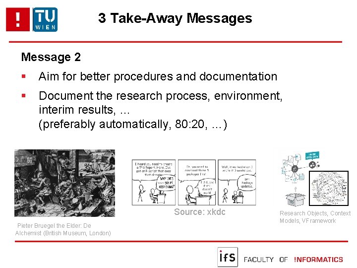 3 Take-Away Messages Message 2 Aim for better procedures and documentation Document the research