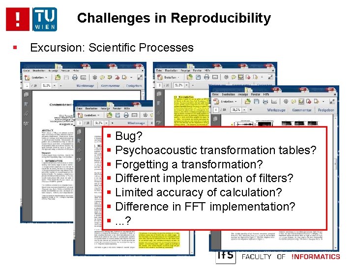 Challenges in Reproducibility Excursion: Scientific Processes Bug? Psychoacoustic transformation tables? Forgetting a transformation? Different