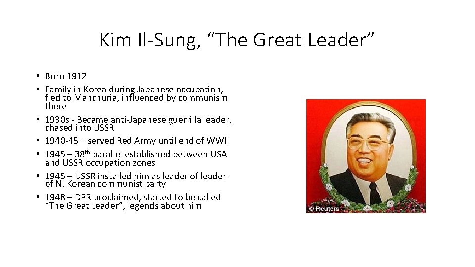 Kim Il-Sung, “The Great Leader” • Born 1912 • Family in Korea during Japanese