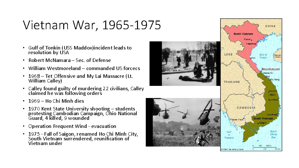 Vietnam War, 1965 -1975 • Gulf of Tonkin (USS Maddox)incident leads to resolution by