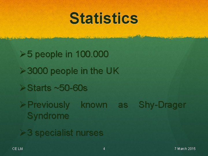 Statistics Ø 5 people in 100. 000 Ø 3000 people in the UK Ø