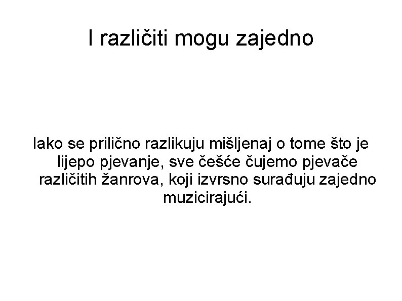 I različiti mogu zajedno Iako se prilično razlikuju mišljenaj o tome što je lijepo I različiti mogu zajedno Iako se prilično razlikuju mišljenaj o tome što je lijepo