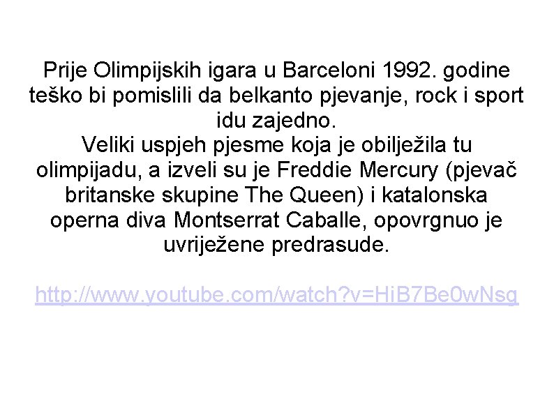 Prije Olimpijskih igara u Barceloni 1992. godine teško bi pomislili da belkanto pjevanje, rock Prije Olimpijskih igara u Barceloni 1992. godine teško bi pomislili da belkanto pjevanje, rock