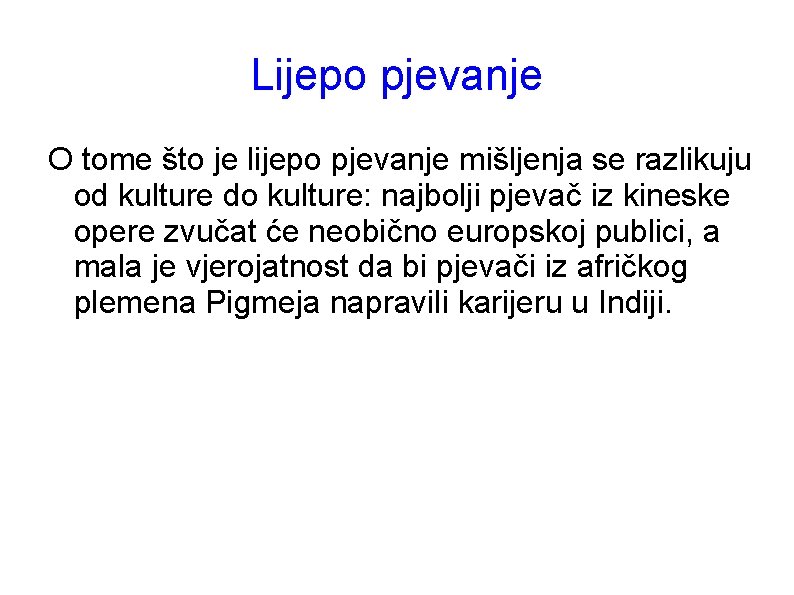 Lijepo pjevanje O tome što je lijepo pjevanje mišljenja se razlikuju od kulture do Lijepo pjevanje O tome što je lijepo pjevanje mišljenja se razlikuju od kulture do