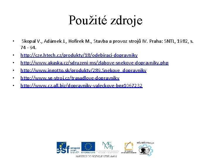 Použité zdroje • • • Skopal V. , Adámek J. , Hofírek M. ,