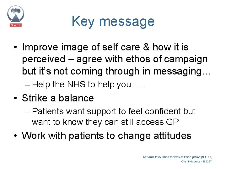 Key message • Improve image of self care & how it is perceived –